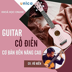 Khóa học GUITAR - Guitar cổ điển - từ cơ bản đến nâng cao -[UNICA.VN
