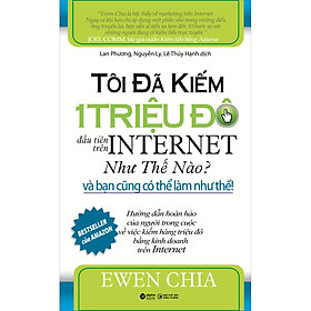 Download sách Tôi Đã Kiếm 1 Triệu Đô Đầu Tiên Trên Internet Như Thế Nào Và Bạn Cũng Có Thể Làm Như Thế (Tái Bản)