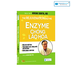 (TB) Sách Enzyme chống lão hoá - Bác sĩ Hiromi Shinya