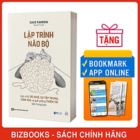 Lập Trình Não Bộ: Làm Chủ Trí Nhớ, Sự Tập Trung, Cảm Xúc Và Giải Phóng Thiên Tài Bên Trong Bạn