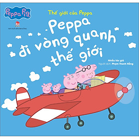 Sách Thế Giới Của Peppa - Peppa Đi Vòng Quanh Thế Giới