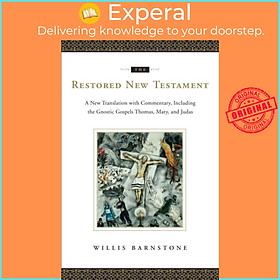 Sách - The Restored New Testament - A New Translation with Commentary, Inclu by Willis Barnstone (UK edition, hardcover)