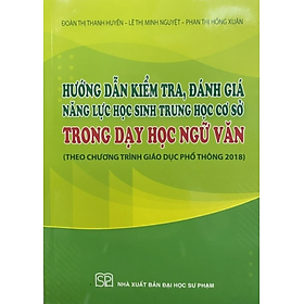 Sách - Hướng dẫn kiểm tra, đánh gia năng lực học sinh THCS trong dạy học Ngữ Văn