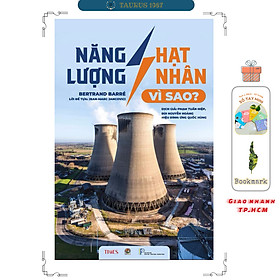 NĂNG LƯỢNG HẠT NHÂN – VÌ SAO? - Bertrand Barré - Phạm Tuấn Hiệp, Bùi Nguyễn Hoàng dịch - Times Books - 