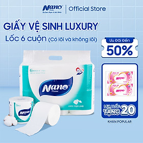 [MUA 1 TẶNG 20 KHĂN] Giấy vệ sinh Luxury Nano 6 cuộn không lõi, thương hiệu Nano giấy dày 3 lớp, an toàn tiết kiệm- Nano Tissue