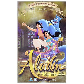 Truyện Cổ Tích Thế Giới Hay Nhất - Aladin Và Cây Đèn Thần