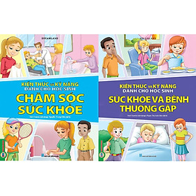 Combo 2 Quyển Kiến Thức Và Kỹ Năng Dành Cho Học Sinh: Chăm Sóc Sức Khoẻ + Sức Khoẻ Và Bệnh Thường Gặp 