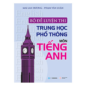 Bộ Đề Luyện Thi Trung Học Phổ Thông Môn Tiếng Anh