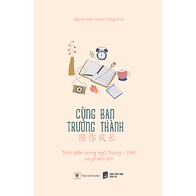 Sách Cùng Bạn Trưởng Thành (Phiên Bản Song Ngữ Trung - Việt)