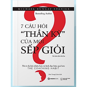 7 Câu Hỏi "Thần Kỳ" Của Mọi Sếp Giỏi