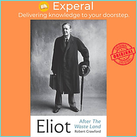 Sách - Eliot After The Waste Land by Robert Crawford (UK edition, hardcover)