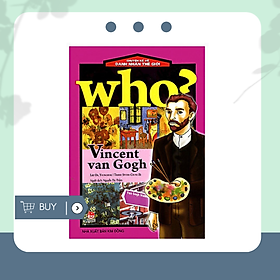 Who? Chuyện Kể Về Danh Nhân Thế Giới: Vincent Van Gogh