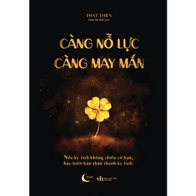 Sách - Càng Nỗ Lực Càng May Mắn