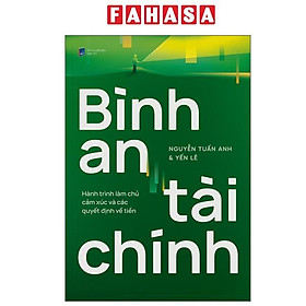 Bình An Tài Chính - Hành Trình Làm Chủ Cảm Xúc Và Các Quyết Định Về Tiền - An An