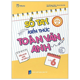 Sổ Tay Kiến Thức Toán Văn Anh Lớp 6