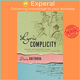 Sách - Lyric Complicity - Poetry and Readers in the Golden Age of Russian Lite by Daria Khitrova (UK edition, paperback)