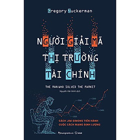 Hình ảnh Người Giải Mã Thị Trường Tài Chính - Gregory Zuckerman - Nguyễn Văn Minh dịch - (bìa mềm)