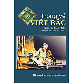 Hình ảnh Trông về Việt Bắc - tuyển tập thơ 1945 -2015