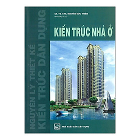 Nguyên Lý Thiết Kế Nhà Dân Dụng - Kiến Trúc Nhà ở (Tái Bản 2023)-MK