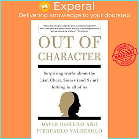 Sách - Out of Character : Surprising Truths about the Liar, Cheat, Sinner (and  by David Desteno (US edition, paperback)