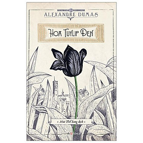 Sách Hoa Tuylip Đen (Đông A) - Công Ty Cổ Phần Văn Hóa Đông A