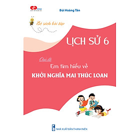 [Download Sách] Lịch sử 6: Em tìm hiểu về: KHỞI NGHĨA MAI THÚC LOAN