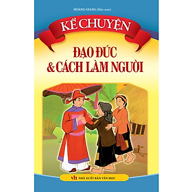 Sách Kể Chuyện - Đạo Đức Và Cách Làm Người