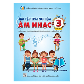 Sách Bài tập trải nghiệm Âm nhạc 3 Tập 1 (dùng chung cho các bộ sgk)