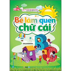 Sách Bé Chuẩn Bị Vào Lớp 1 - Dành Cho Trẻ Từ 4-5 Tuổi - Bé Làm Quen Chữ Cái Tập 2