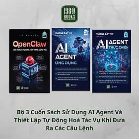 Combo 3 Sách - OpenClaw Tự Động Hoá Công Việc + AI Agent Thực Chiến + AI Agent Ứng Dụng