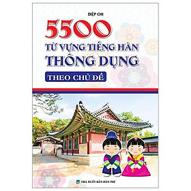 Sách 5500 Từ Vựng Tiếng Hàn Thông Dụng Theo Chủ Đề