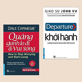 Combo Khởi Hành + Quẳng Gánh Lo Đi Và Vui Sống (Sách tư duy - kỹ năng sống / Top sách nuôi dưỡng tâm hồn hay)