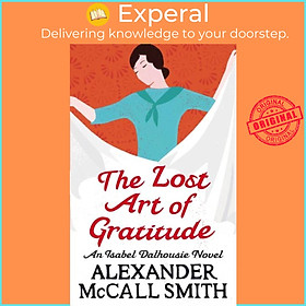 Sách - The Lost Art Of Gratitude by Alexander McCall Smith (UK edition, paperback)