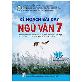 Sách - Kế hoạch bài dạy ngữ văn 7 - tập 1 (Hỗ trợ GV thiết kế kế hoạch dạy học Ngữ Văn 7 - Kết Nối)