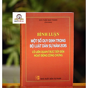 Hình ảnh Bình luận một số quy định trong Bộ luật dân sự 2015 có liên quan trực tiếp đến hoạt động công chứng