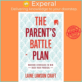 Sách - The Parent`s Battle Plan - Warfare Strategies to Win Back Your Prod by Laine Lawson Craft (UK edition, paperback)