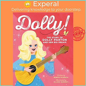 Sách - Dolly! - The Story of Dolly Parton and Her Big Dream by Robyn McGrath (UK edition, hardcover)