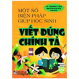 Sách - Một Số Biện Pháp Giúp Học Sinh Viết Đúng Chính Tả