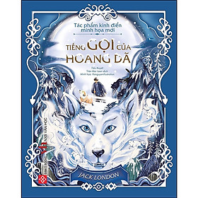 Tác Phẩm Kinh Điển Minh Họa Mới - Tiếng Gọi Của Hoang Dã - Đinh Tị Books - Đinh Tị