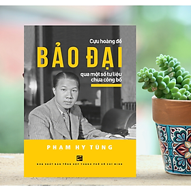 Sách - Cựu Hoàng Đế Bảo Đại - Qua Một Số Tư Liệu Chưa Công Bố - Phạm Hy Tùng - NXB Tổng hợp 199