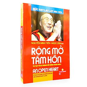 Rộng Mở Tâm Hồn - Tu Tập Từ Bi Trong Đời Sống Hằng Ngày ( Tái Bản 2021 )
