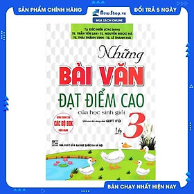 Những Bài Văn Đạt Điểm Cao Của Học Sinh Giỏi Lớp 3 (Dùng Chung Cho Các SGK Mới Hiện Hành) - HA