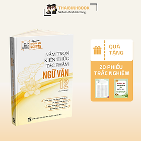 Sách Nắm Trọn Kiến Thức Tác Phẩm Ngữ Văn 12, Cải Thiện Văn Phong, Vận Dụng Lí Luận Văn Học (Cô Trần Thùy Dương)