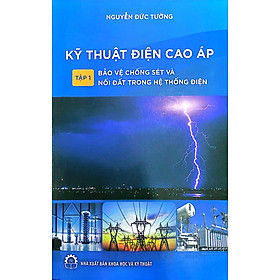 Kỹ thuật điện cao áp tập 1 bảo vệ chống sét và nối đất trong hệ thống điện