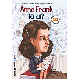 Sách - Bộ Sách Chân Dung Những Người Thay Đổi Thế Giới - Anne Frank Là Ai? (Tái Bản 2023) 59K