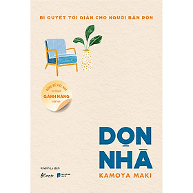 Sách Dọn Nhà - Đừng để việc nhà trở thành gánh nặng của bạn - Bí quyết tối giản cho người bận rộn