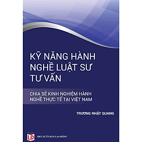 [Download Sách] Kỹ Năng Hành Nghề Luật Sư Tư Vấn- Chia Sẽ Kinh Nghiệm Hành Nghề Thực Tế Tại Việt Nam