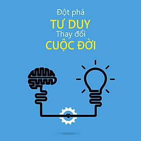 Khóa học Đột phá tư duy - Thay đổi cuộc đời