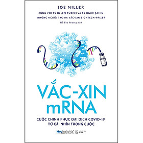 Vắc-Xin mRNA Cuộc Chinh Phục Đại Dịch Covid-19 Từ Cái Nhìn Trong Cuộc