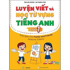 Download sách Luyện Viết Và Học Từ Vựng Tiếng Anh Lớp 1 – Theo Chương Trình Family And Friends (National Edition)